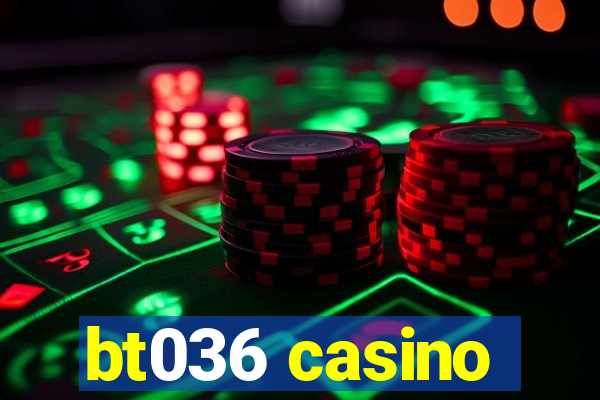 bt036 casino