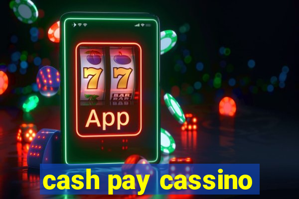 cash pay cassino