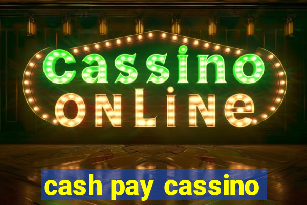 cash pay cassino