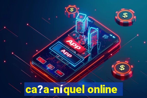 ca?a-níquel online