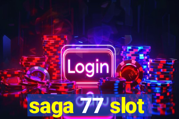 saga 77 slot