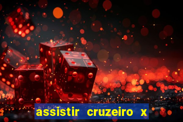 assistir cruzeiro x gremio ao vivo