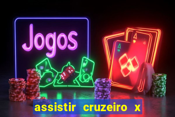 assistir cruzeiro x gremio ao vivo