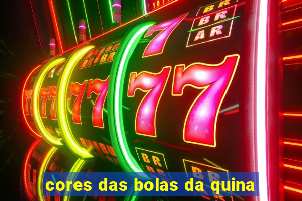 cores das bolas da quina