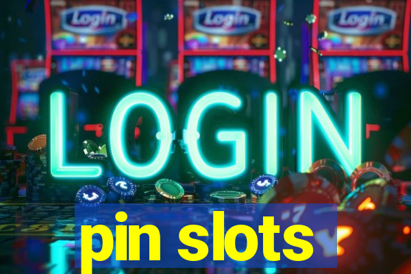 pin slots