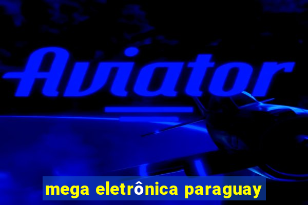 mega eletrônica paraguay