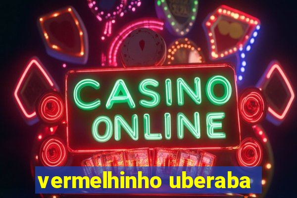 vermelhinho uberaba