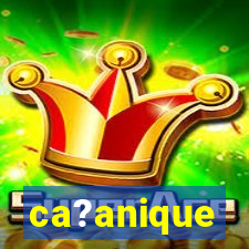 ca?anique