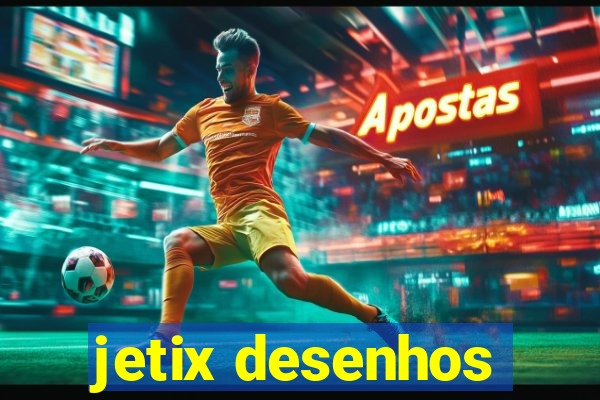 jetix desenhos