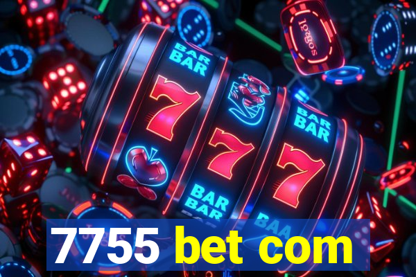 7755 bet com