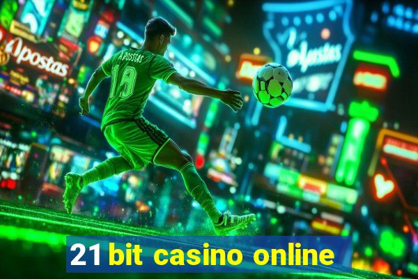 21 bit casino online