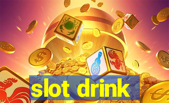 slot drink