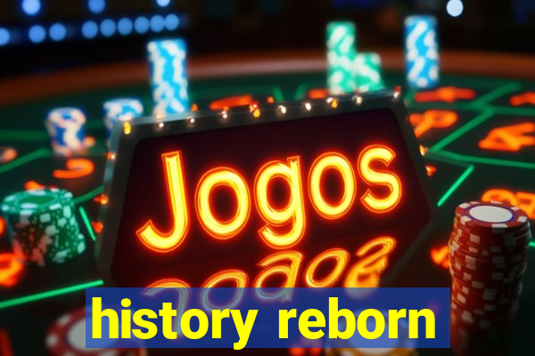 history reborn