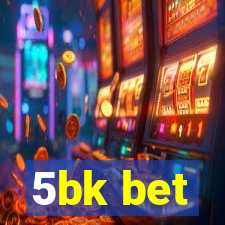 5bk bet