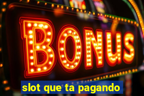 slot que ta pagando