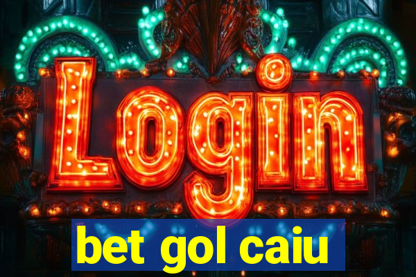 bet gol caiu