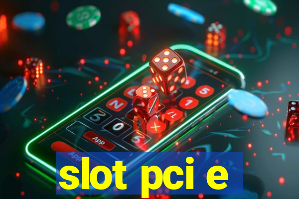 slot pci e