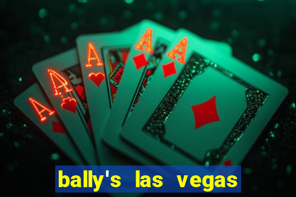 bally's las vegas hotel & casino