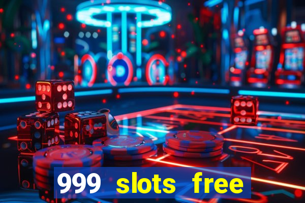 999 slots free online game