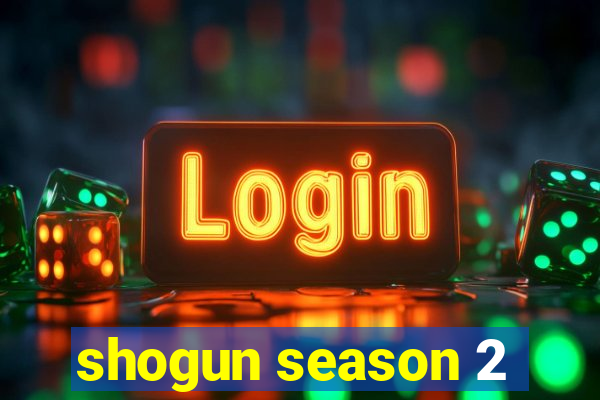 shogun season 2