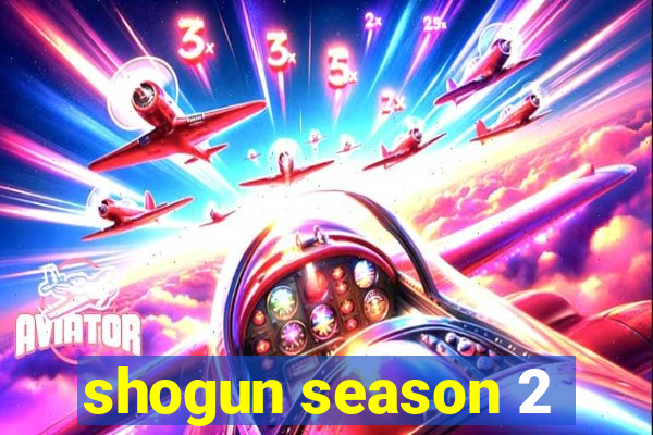 shogun season 2