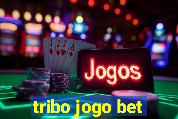 tribo jogo bet