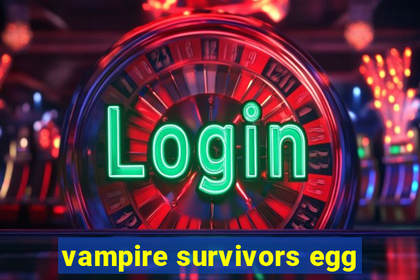 vampire survivors egg