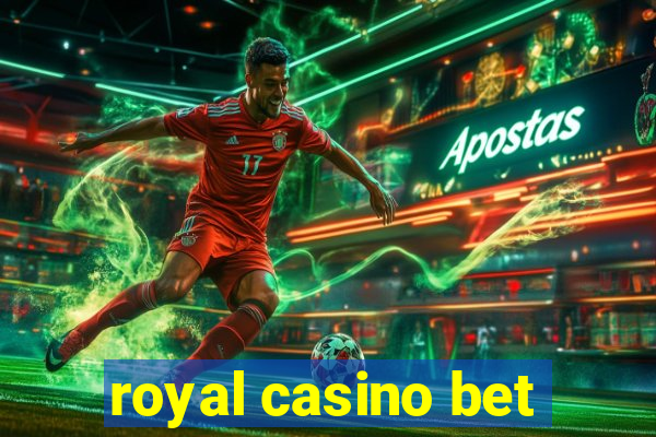 royal casino bet