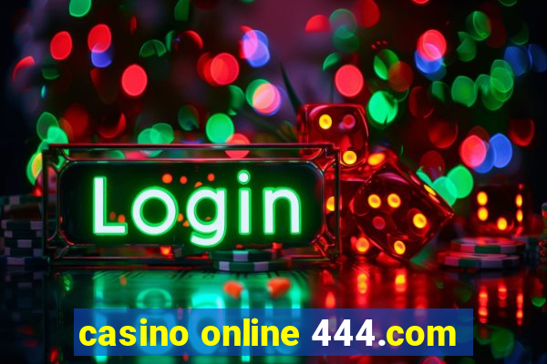 casino online 444.com