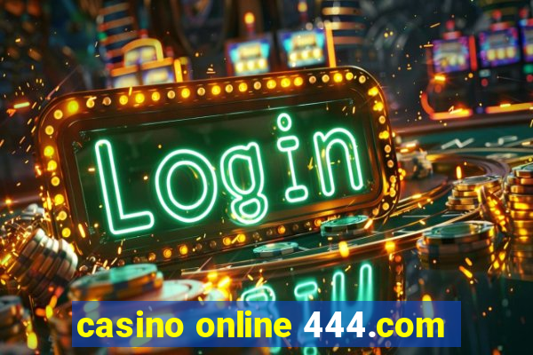 casino online 444.com