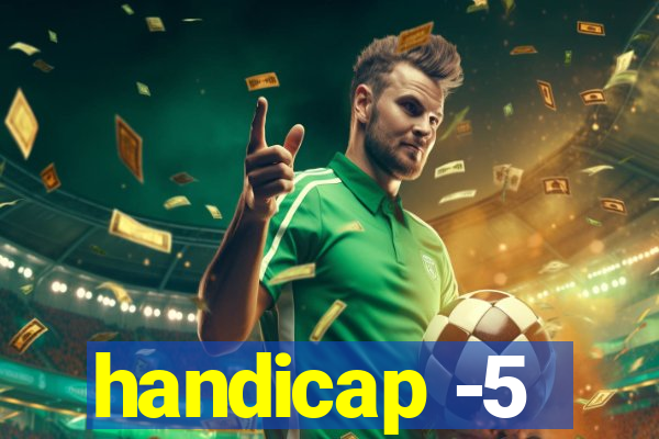 handicap -5