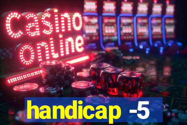 handicap -5