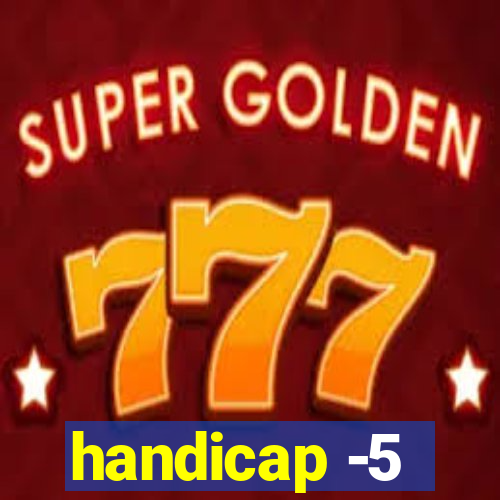 handicap -5