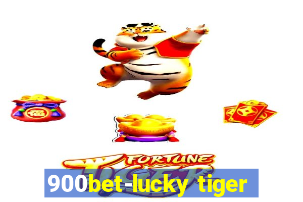 900bet-lucky tiger