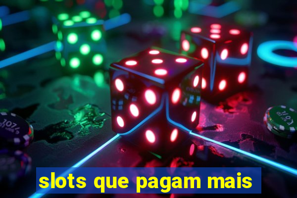 slots que pagam mais