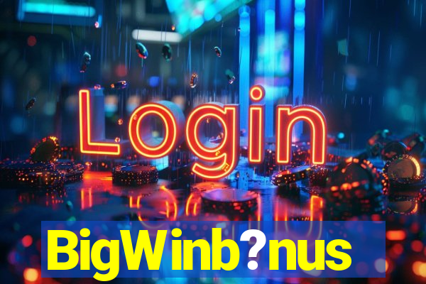 BigWinb?nus