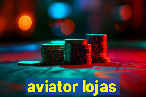 aviator lojas