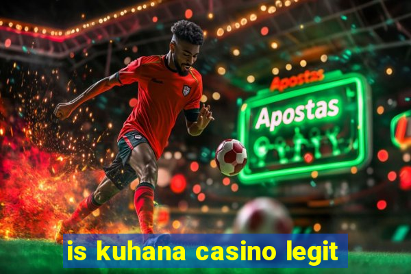 is kuhana casino legit