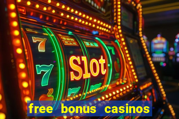 free bonus casinos no deposit