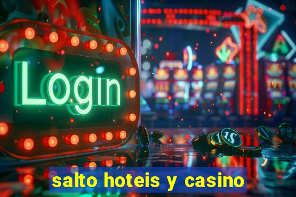 salto hoteis y casino