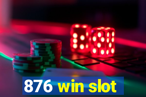 876 win slot