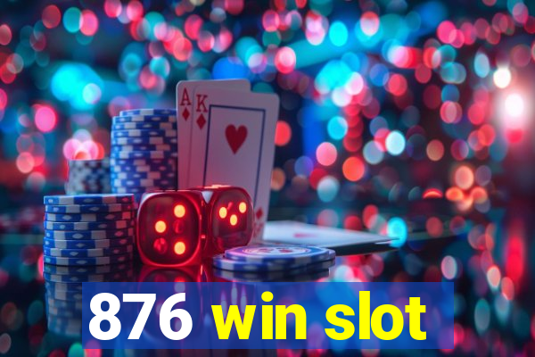 876 win slot