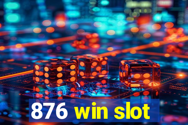 876 win slot