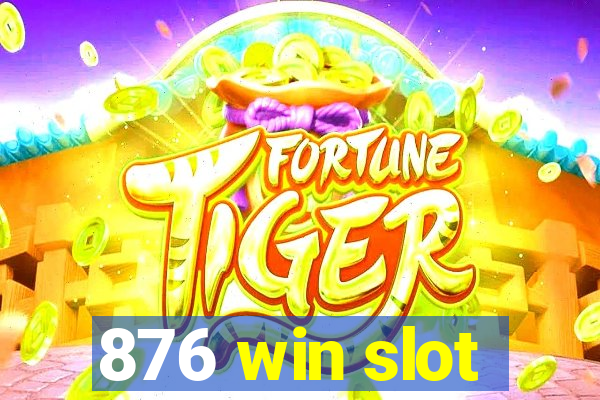 876 win slot