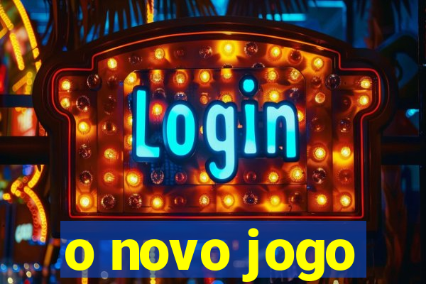 o novo jogo