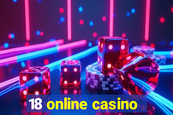 18 online casino