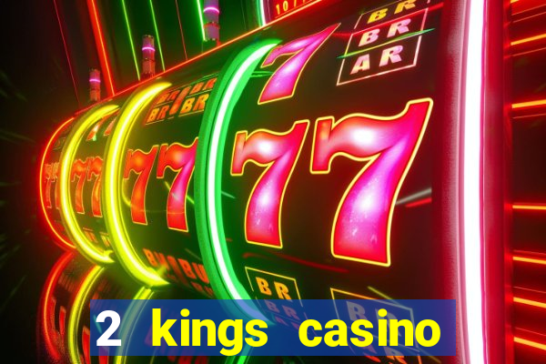 2 kings casino north carolina