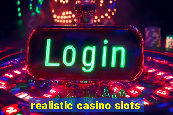 realistic casino slots