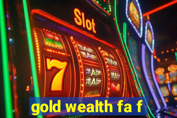 gold wealth fa f