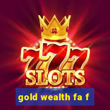 gold wealth fa f